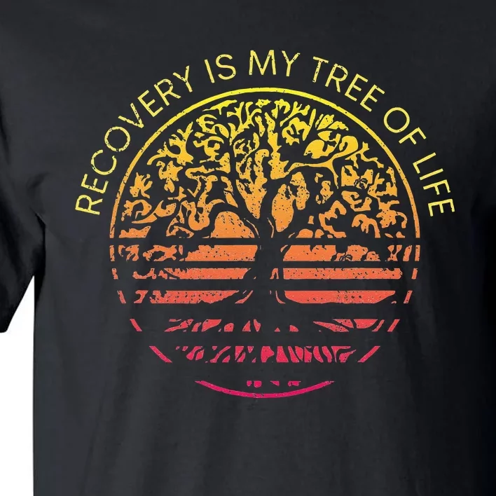 Sober Anniversary Recovery Is My Tree Of Life Sober Living Tall T-Shirt