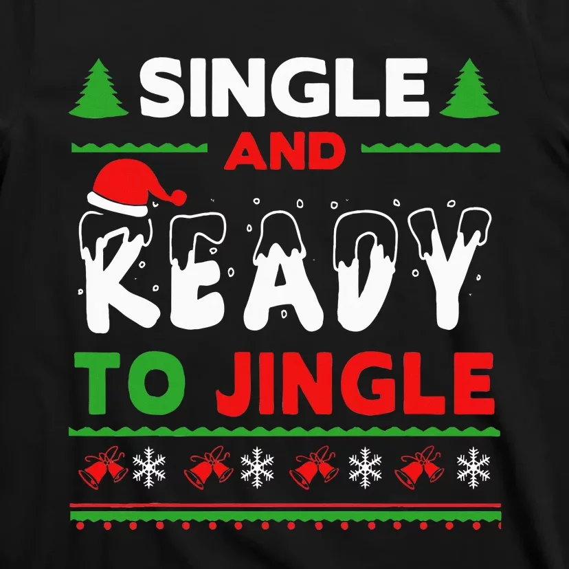 Single and Ready To Jingle Bells Ugly Holiday Christmas T-Shirt