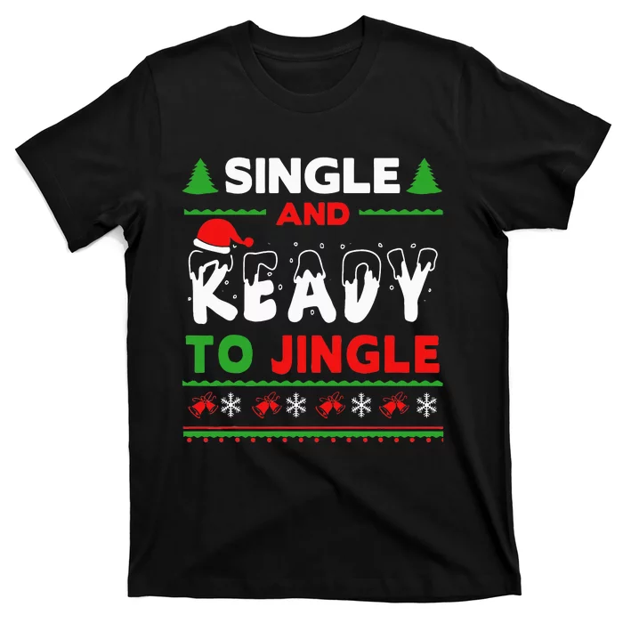 Single and Ready To Jingle Bells Ugly Holiday Christmas T-Shirt