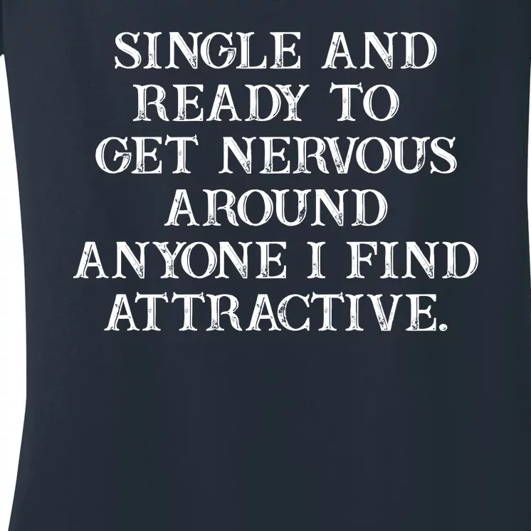 Single And Ready To Get Nevous Around Any One Attractive Women's V-Neck T-Shirt