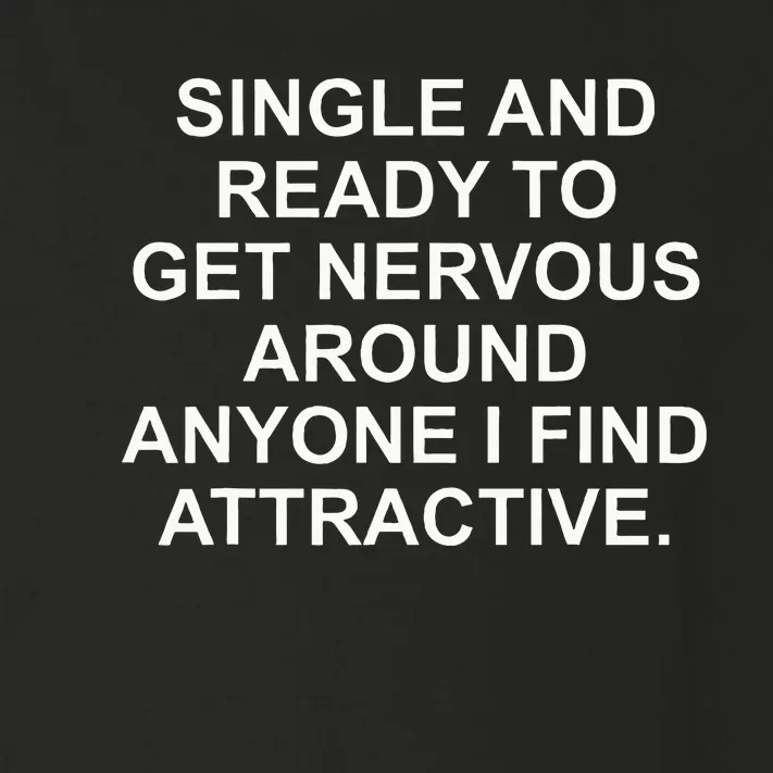 Single And Ready To Get Nervous Around Anyone Attractive Toddler Long Sleeve Shirt