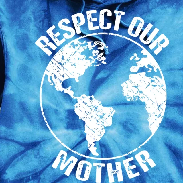 Sustainability And Respect Our Mother Gift Tie Dye Hoodie