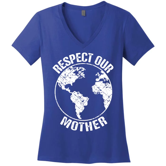 Sustainability And Respect Our Mother Gift Women's V-Neck T-Shirt