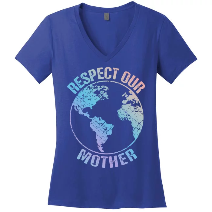 Sustainability And Respect Our Mother Funny Gift Women's V-Neck T-Shirt