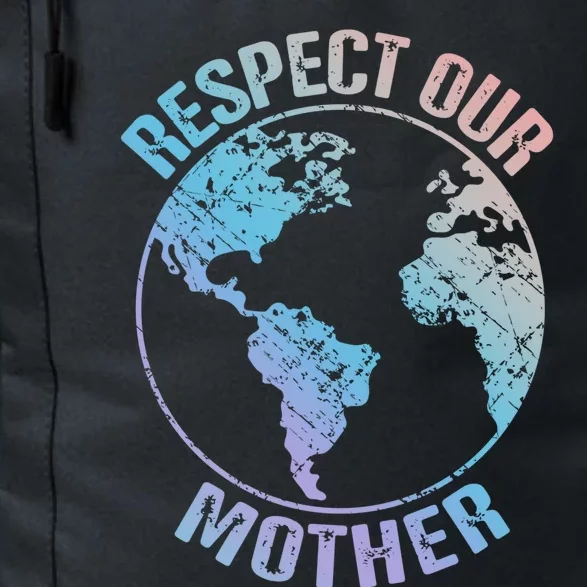 Sustainability And Respect Our Mother Funny Gift Daily Commute Backpack