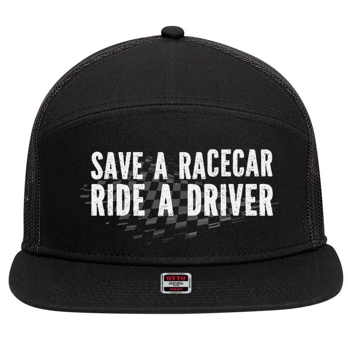 Save A Racecar Ride A Driver 7 Panel Mesh Trucker Snapback Hat