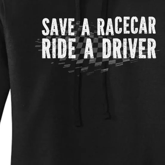 Save A Racecar Ride A Driver Women's Pullover Hoodie