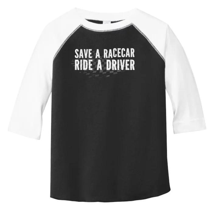 Save A Racecar Ride A Driver Toddler Fine Jersey T-Shirt