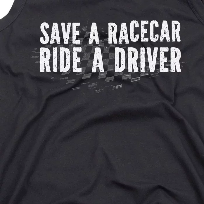 Save A Racecar Ride A Driver Tank Top