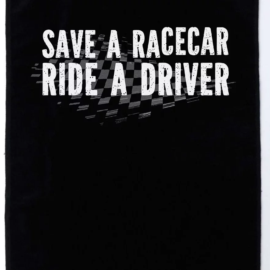 Save A Racecar Ride A Driver Platinum Collection Golf Towel