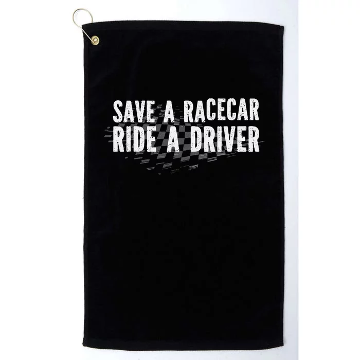 Save A Racecar Ride A Driver Platinum Collection Golf Towel