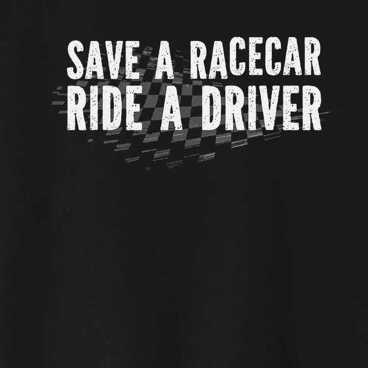 Save A Racecar Ride A Driver Women's Crop Top Tee