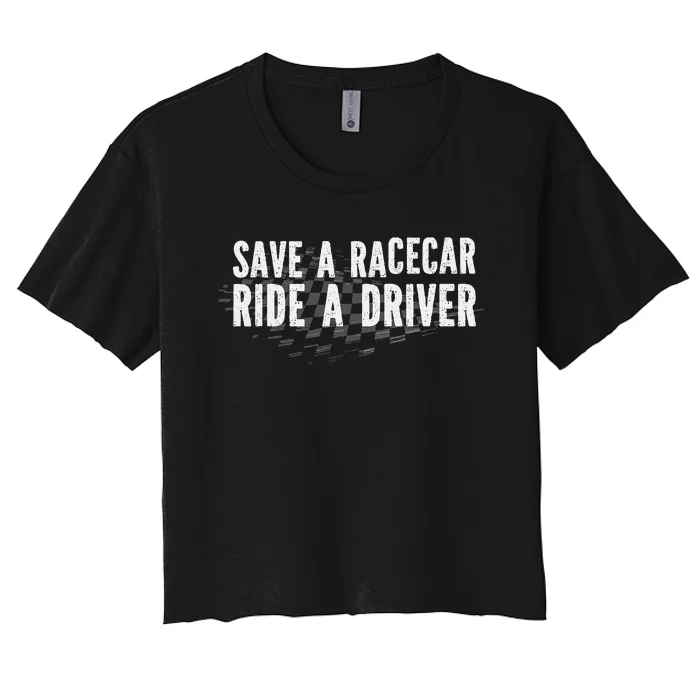 Save A Racecar Ride A Driver Women's Crop Top Tee