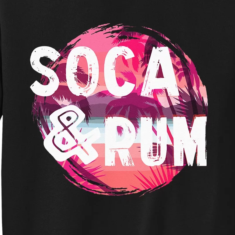 Soca And Rum Music Lover And Drinker Tall Sweatshirt