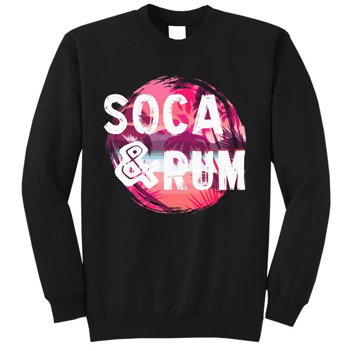 Soca And Rum Music Lover And Drinker Tall Sweatshirt