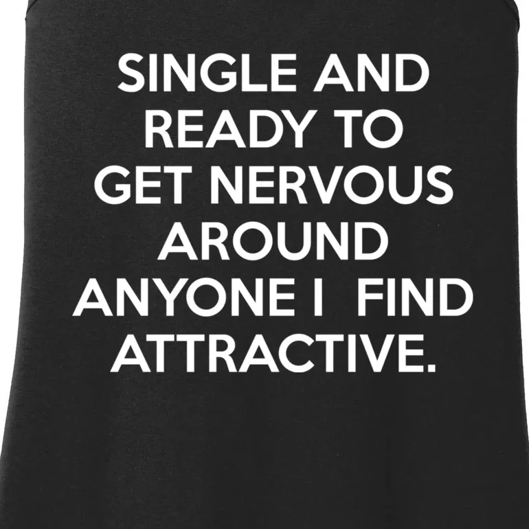 Single And Ready To Get Nervous Around Anyone I Find Attractive Ladies Essential Tank