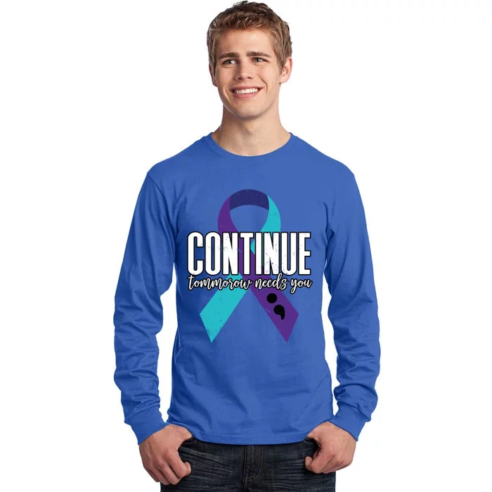 Suicide Awareness Ribbon Continue Tomorrow Needs You Gift Tall Long Sleeve T-Shirt