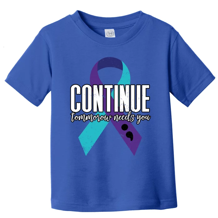 Suicide Awareness Ribbon Continue Tomorrow Needs You Gift Toddler T-Shirt