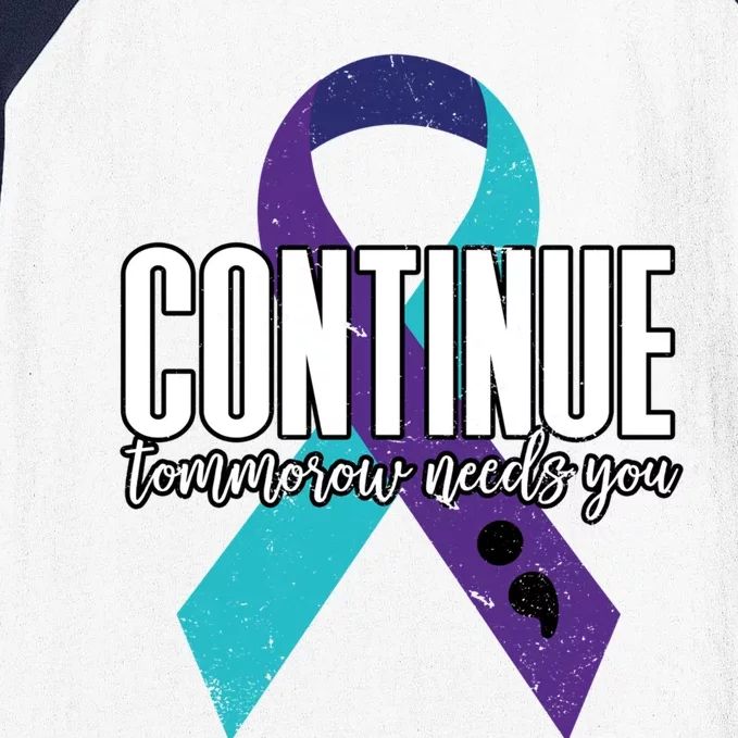 Suicide Awareness Ribbon Continue Tomorrow Needs You Gift Baseball Sleeve Shirt