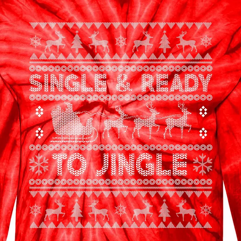 Single And Ready To Jingle Funny Ugly Christmas Sweater Tie-Dye Long Sleeve Shirt