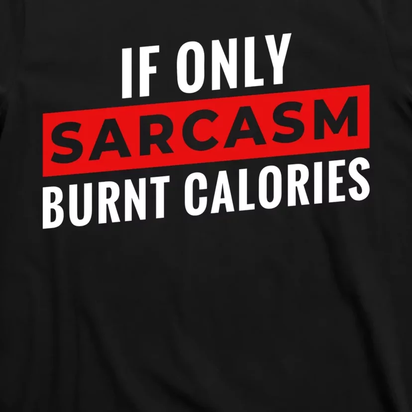 Sarcasm Burnt Calories T-Shirt