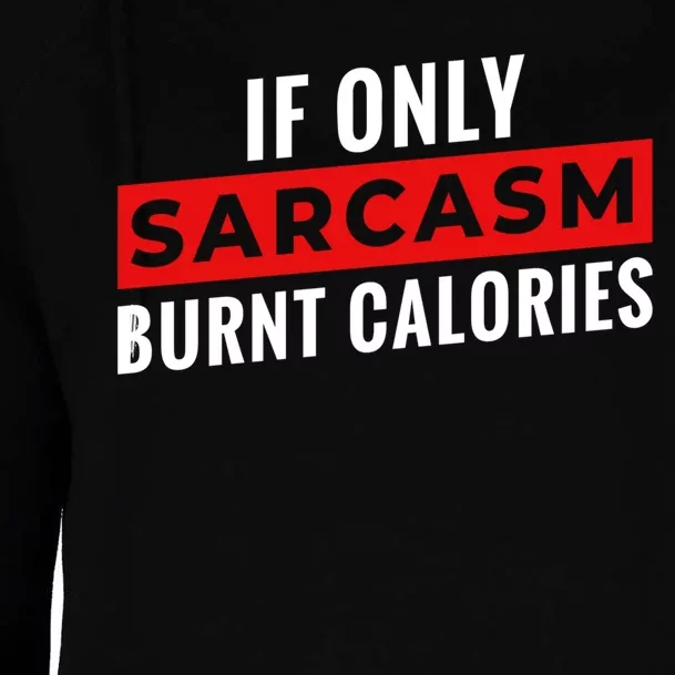 Sarcasm Burnt Calories Womens Funnel Neck Pullover Hood