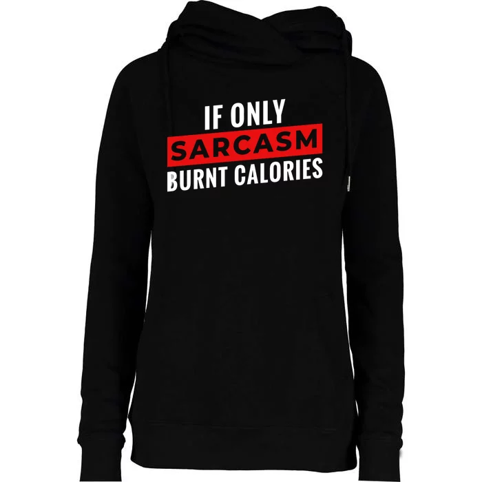 Sarcasm Burnt Calories Womens Funnel Neck Pullover Hood