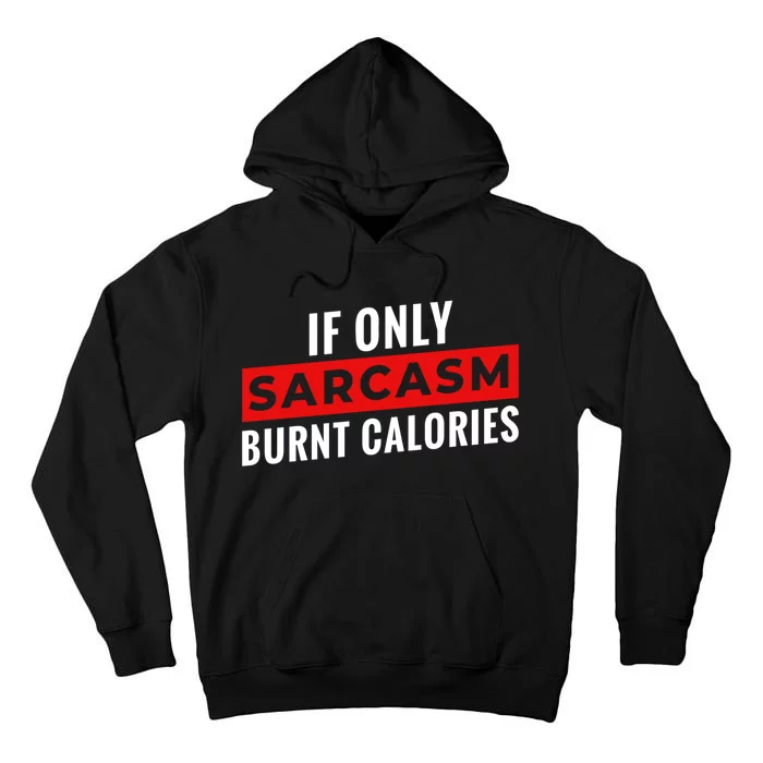 Sarcasm Burnt Calories Tall Hoodie