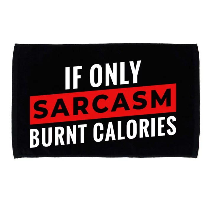 Sarcasm Burnt Calories Microfiber Hand Towel