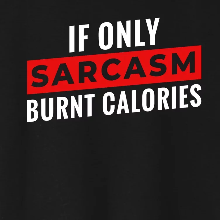 Sarcasm Burnt Calories Women's Crop Top Tee