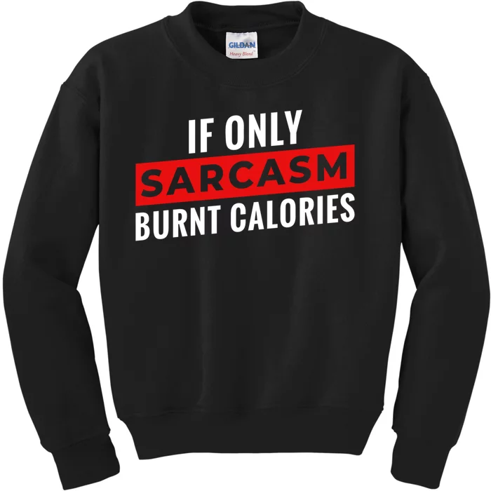 Sarcasm Burnt Calories Kids Sweatshirt