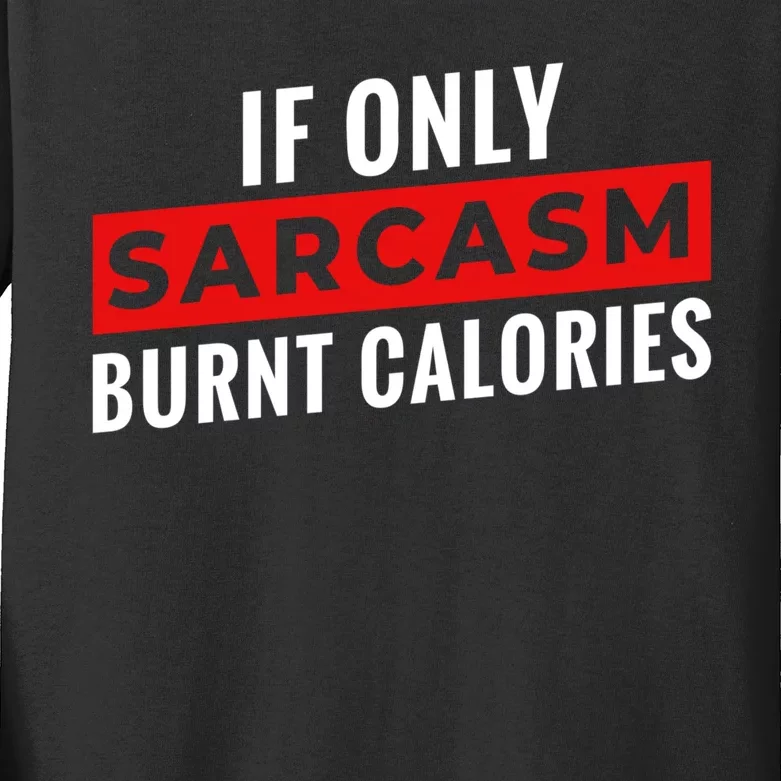 Sarcasm Burnt Calories Kids Long Sleeve Shirt