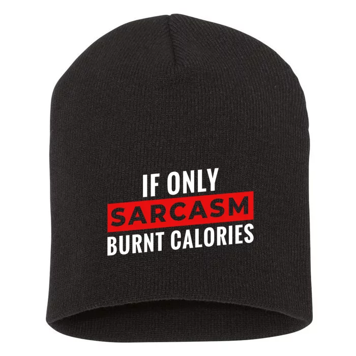 Sarcasm Burnt Calories Short Acrylic Beanie