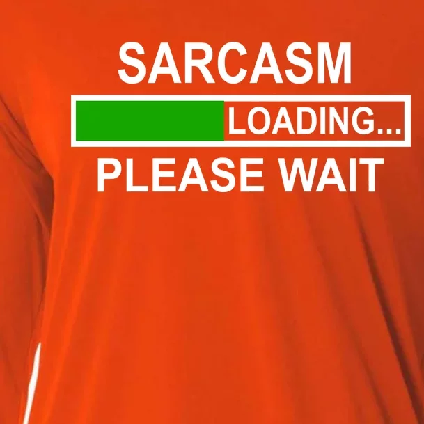 Sarcasm Loading Please Wait Cooling Performance Long Sleeve Crew