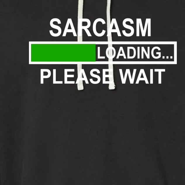 Sarcasm Loading Please Wait Garment-Dyed Fleece Hoodie