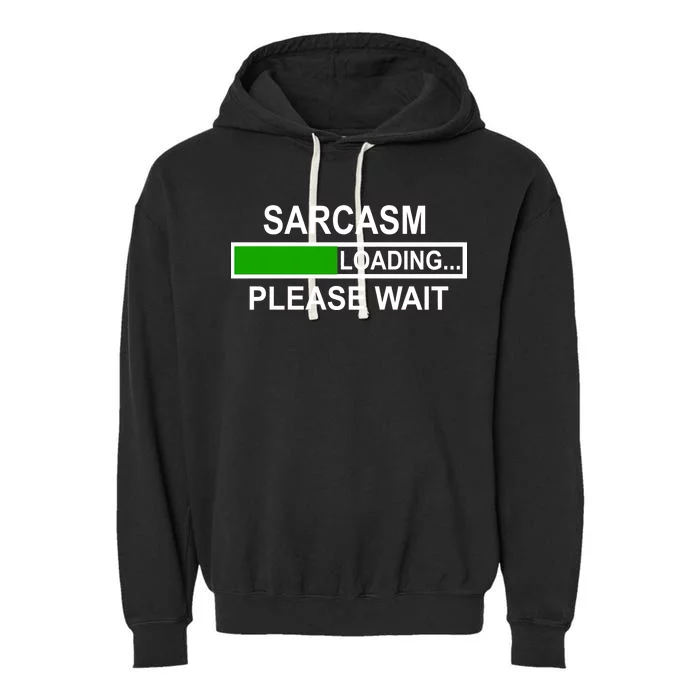 Sarcasm Loading Please Wait Garment-Dyed Fleece Hoodie