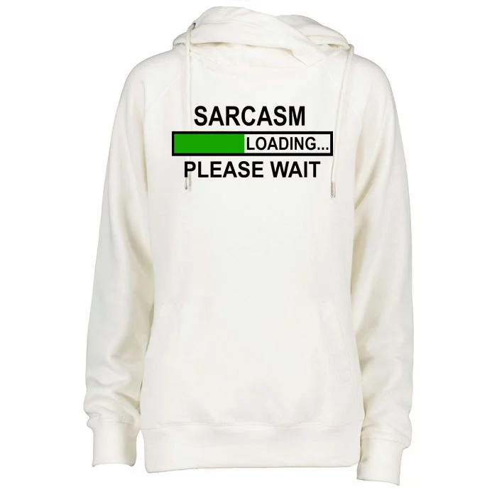 Sarcasm Loading Please Wait Womens Funnel Neck Pullover Hood