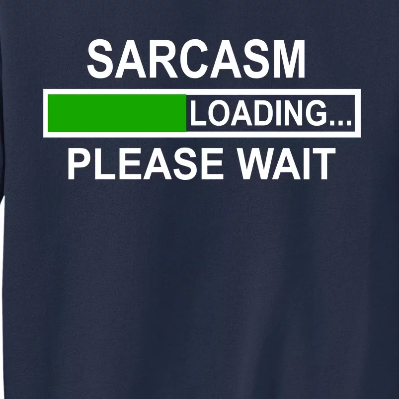 Sarcasm Loading Please Wait Sweatshirt