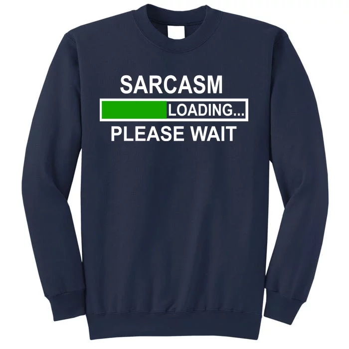 Sarcasm Loading Please Wait Sweatshirt