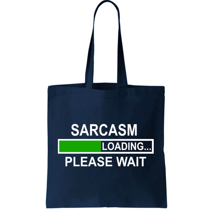 Sarcasm Loading Please Wait Tote Bag