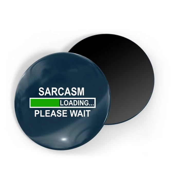 Sarcasm Loading Please Wait Magnet