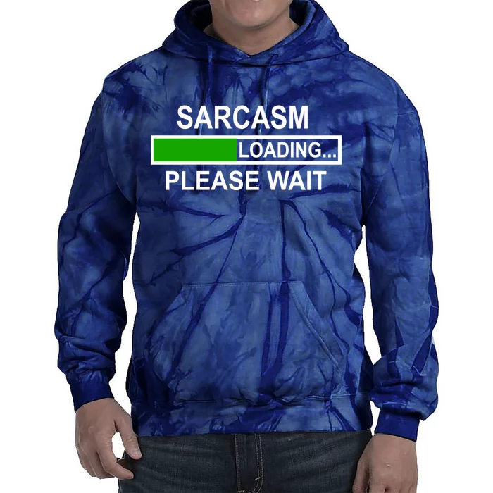 Sarcasm Loading Please Wait Tie Dye Hoodie