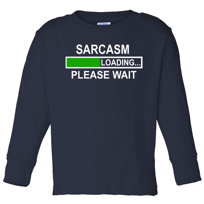 Sarcasm Loading Please Wait Toddler Long Sleeve Shirt