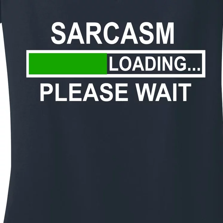 Sarcasm Loading Please Wait Women's V-Neck T-Shirt