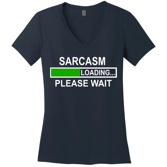 Sarcasm Loading Please Wait Women's V-Neck T-Shirt