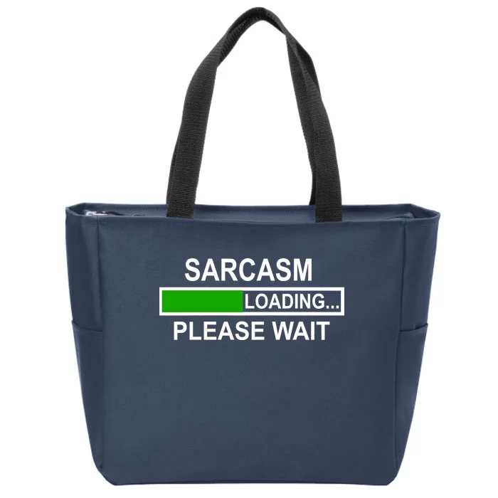 Sarcasm Loading Please Wait Zip Tote Bag