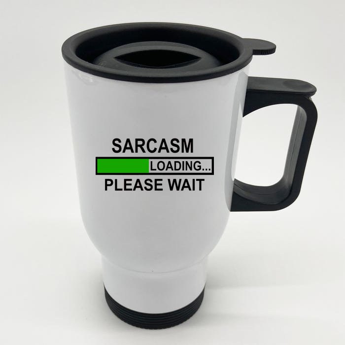 Sarcasm Loading Please Wait Front & Back Stainless Steel Travel Mug