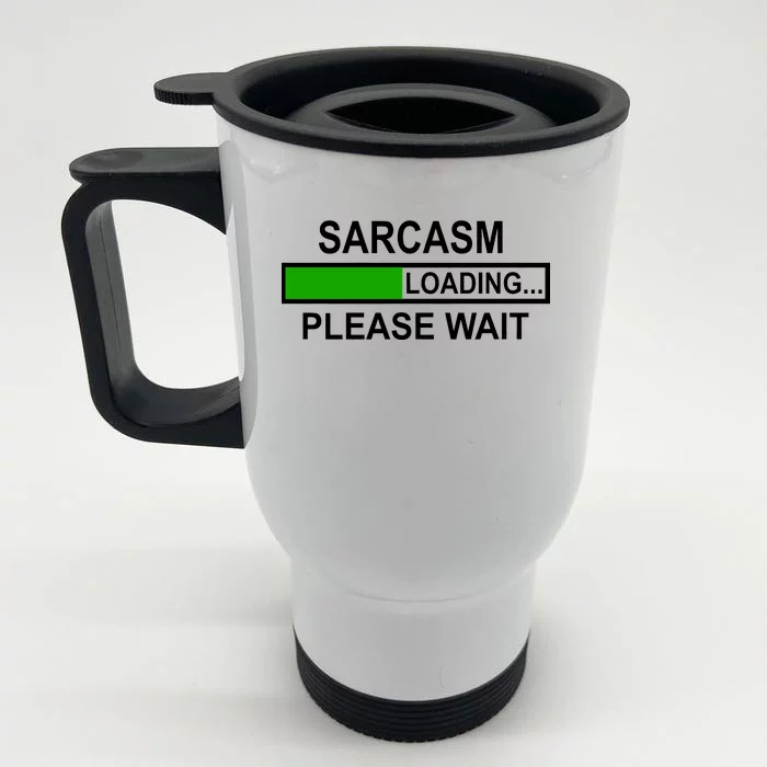 Sarcasm Loading Please Wait Front & Back Stainless Steel Travel Mug