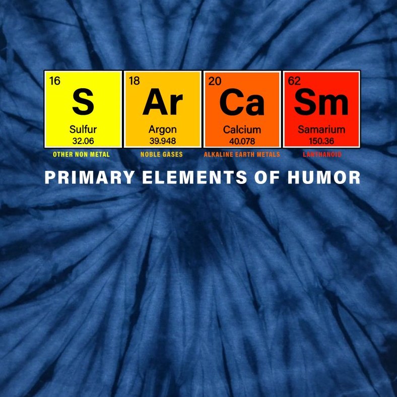 Sarcasm Primary Elements of Humor Tie-Dye T-Shirt