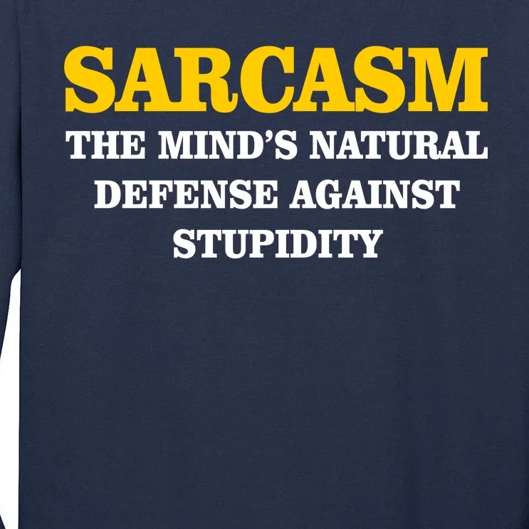 Sarcasm The Mind's Natural Defense Tall Long Sleeve T-Shirt